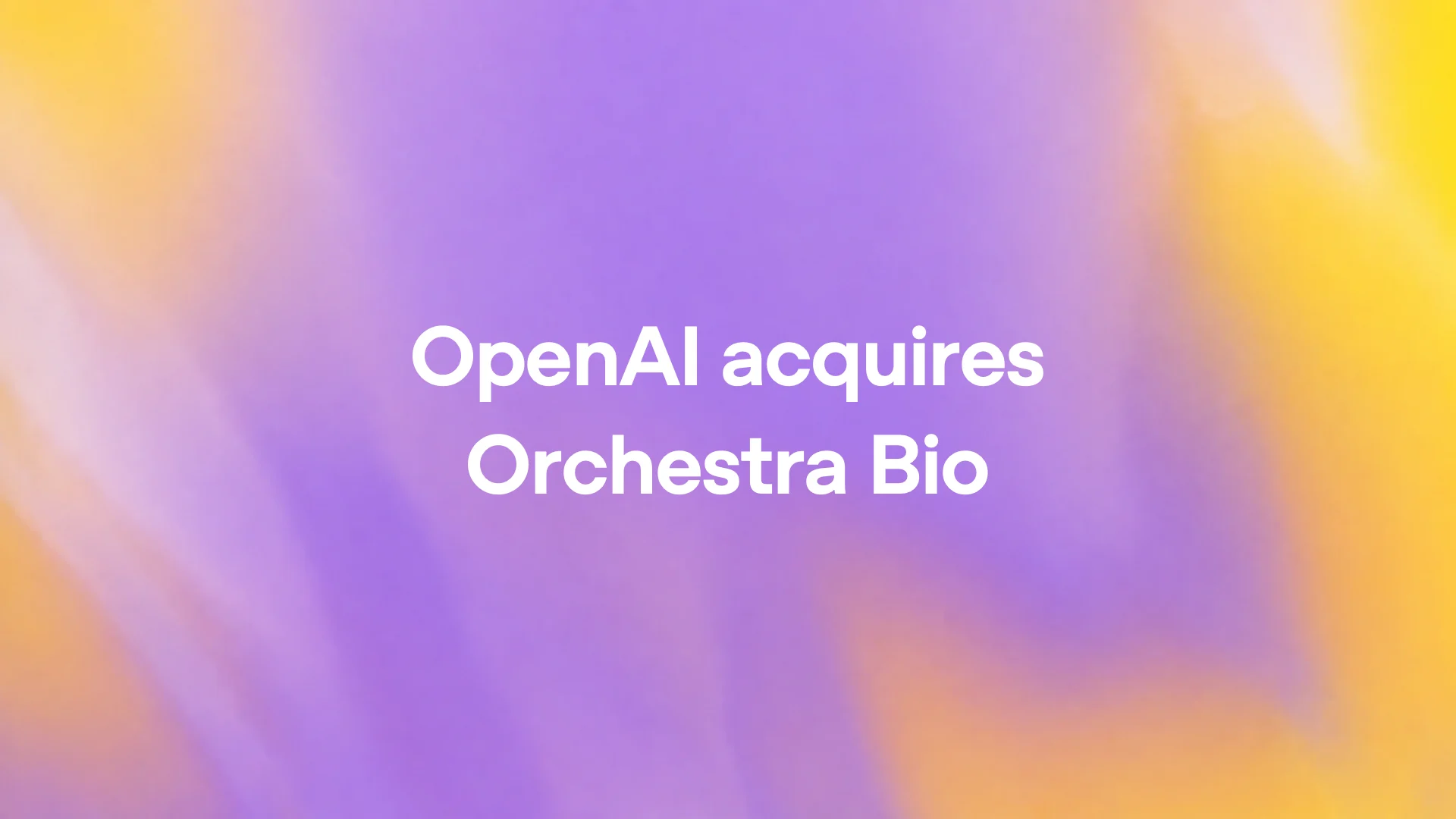 We’ve acquired Orchestra Bio, a platform that helps biopharma teams coordinate the complex process of drug development.