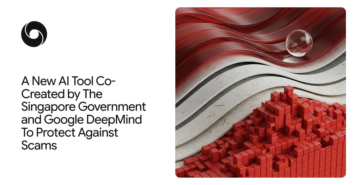 Google DeepMind and Singapore Government collaborate to build fine-tuned AI model for scam detection