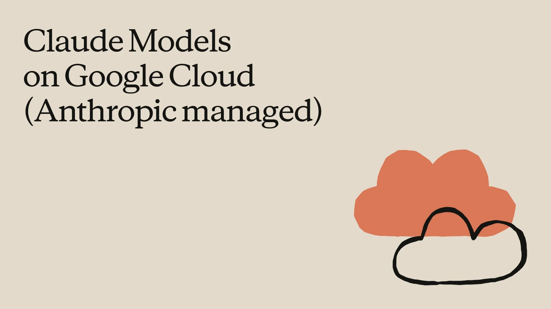 Claude Models on Google Cloud (Anthropic managed) is now generally available.
